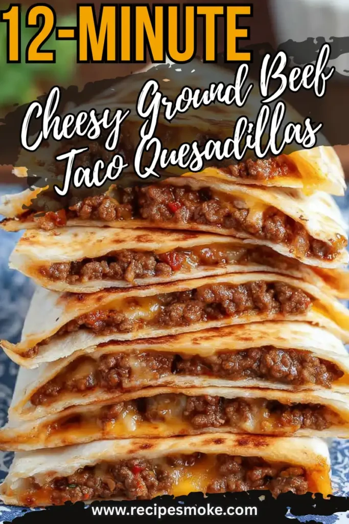 Cheesy Ground Beef Taco Quesadillas